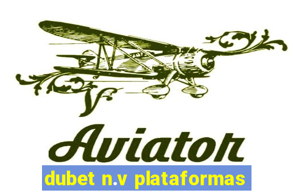 dubet n.v plataformas