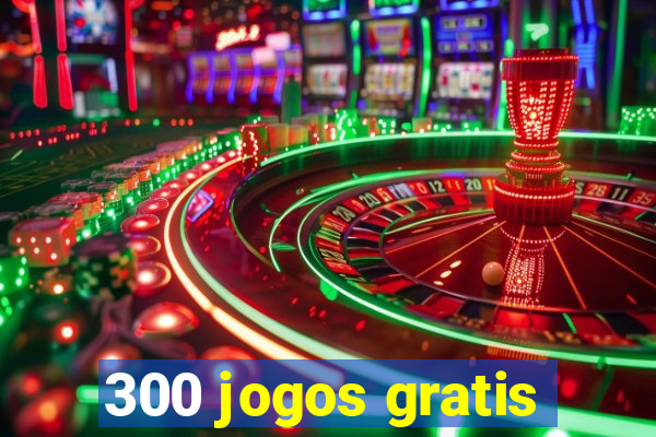 300 jogos gratis