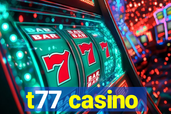 t77 casino