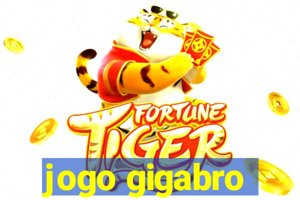 jogo gigabro