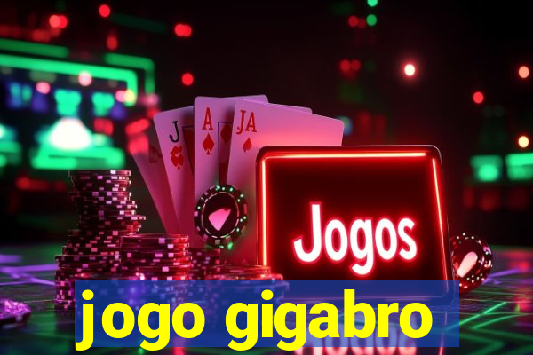 jogo gigabro