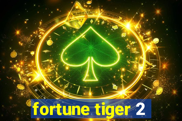 fortune tiger 2