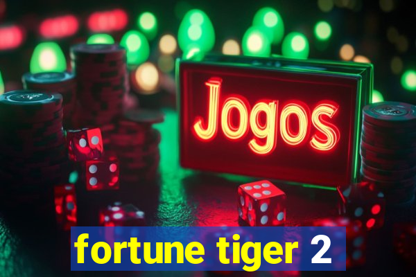 fortune tiger 2