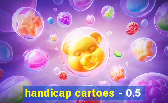 handicap cartoes - 0.5