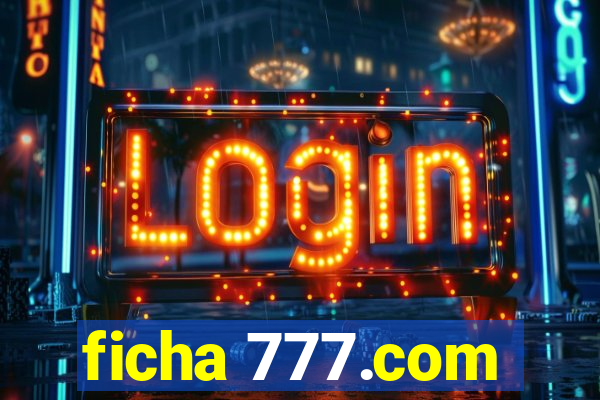 ficha 777.com