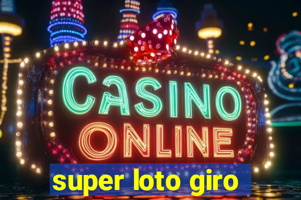 super loto giro