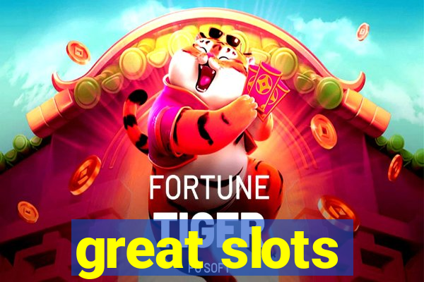 great slots