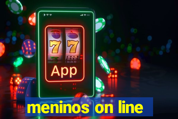 meninos on line