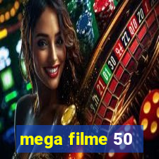 mega filme 50