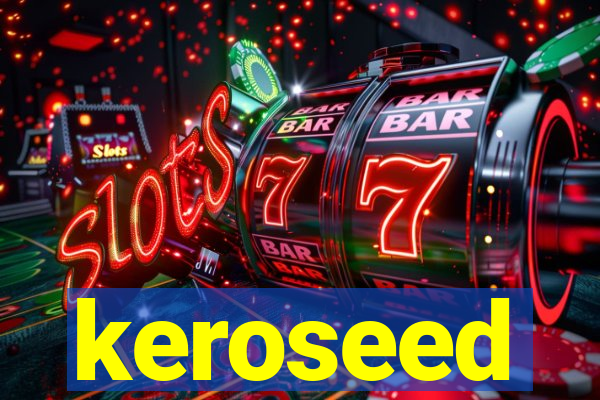 keroseed