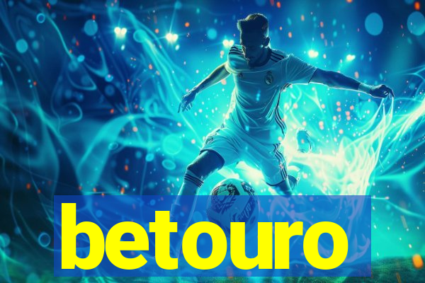 betouro