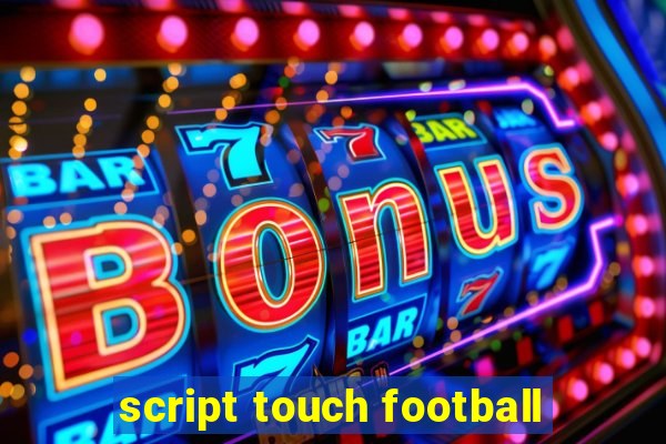 script touch football