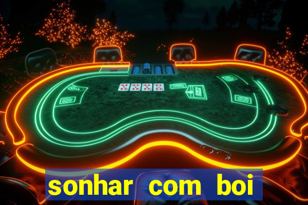 sonhar com boi jogo do bicho