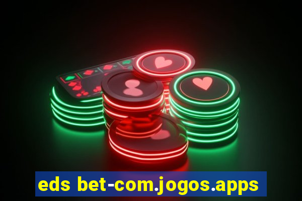 eds bet-com.jogos.apps