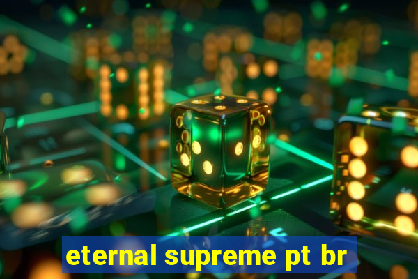 eternal supreme pt br