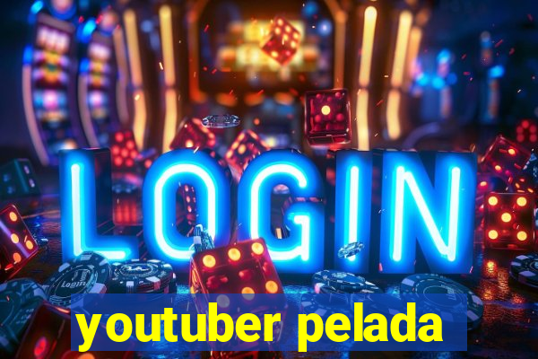 youtuber pelada