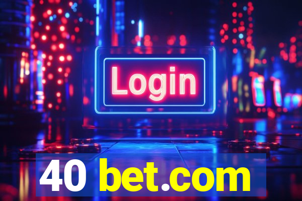 40 bet.com