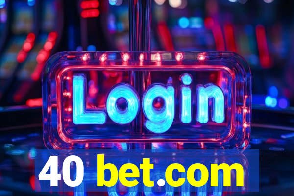 40 bet.com