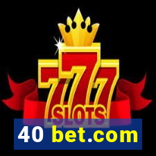 40 bet.com