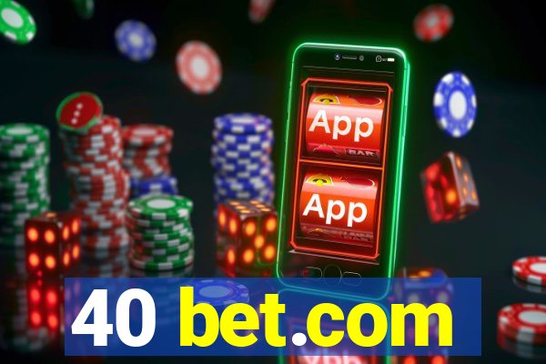 40 bet.com