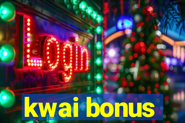 kwai bonus