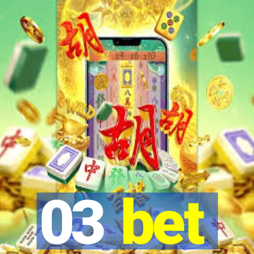 03 bet