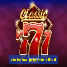 christina grimmie killed