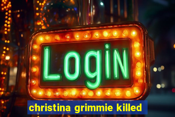 christina grimmie killed