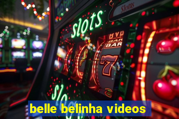 belle belinha videos