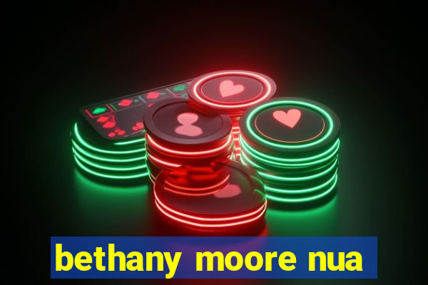 bethany moore nua