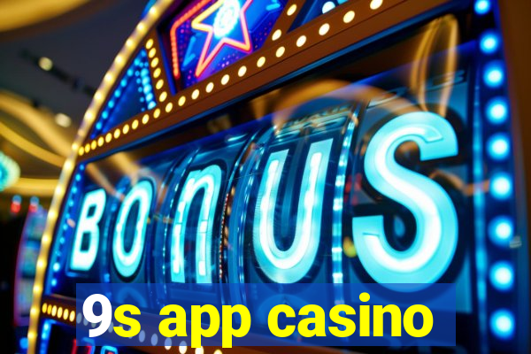 9s app casino