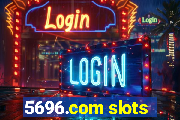 5696.com slots