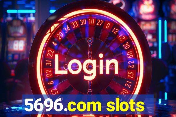 5696.com slots