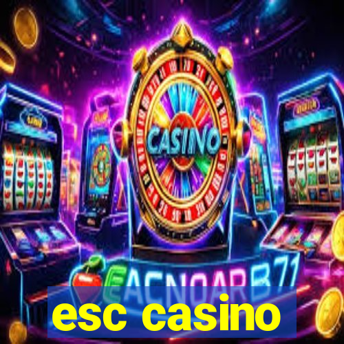 esc casino