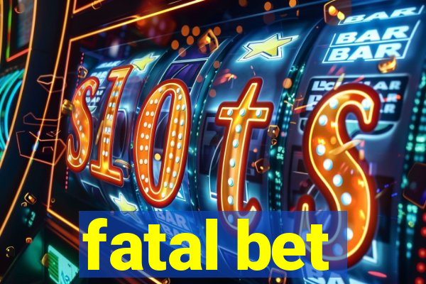 fatal bet