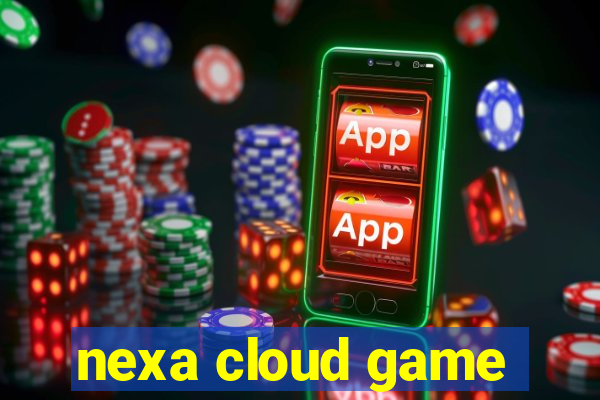 nexa cloud game