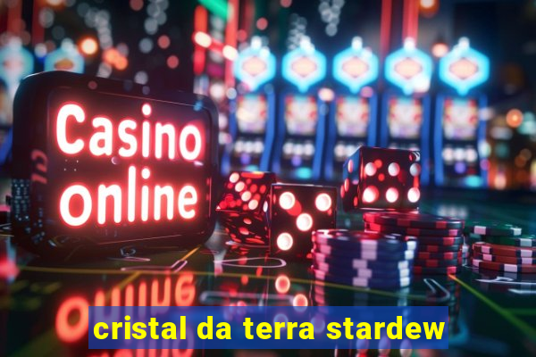 cristal da terra stardew