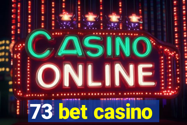 73 bet casino