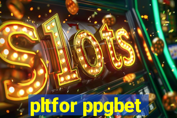 pltfor ppgbet