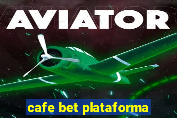 cafe bet plataforma