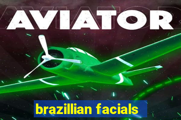 brazillian facials