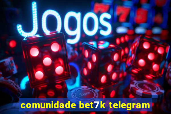 comunidade bet7k telegram