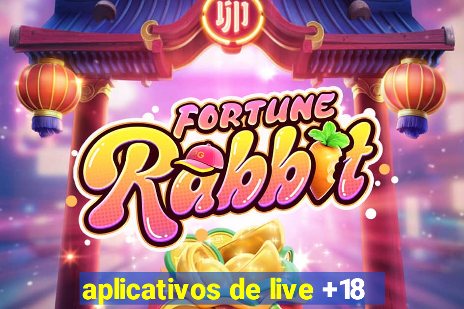 aplicativos de live +18