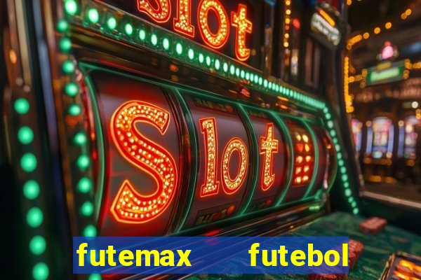 futemax   futebol ao vivo