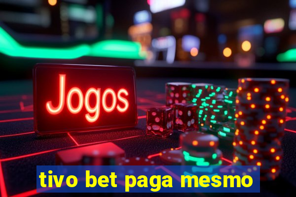 tivo bet paga mesmo