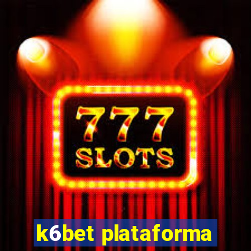 k6bet plataforma