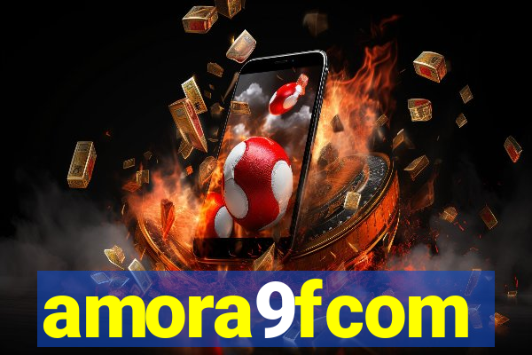 amora9fcom