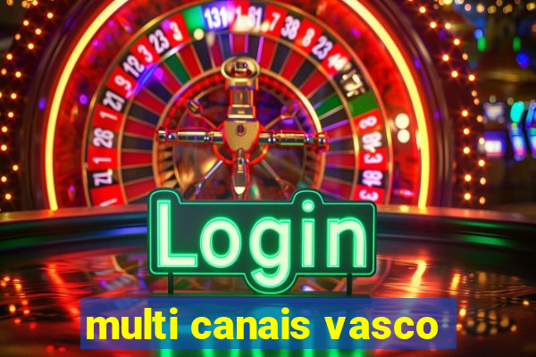 multi canais vasco