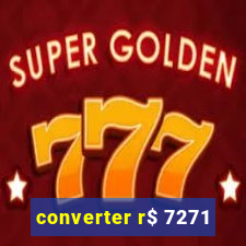 converter r$ 7271