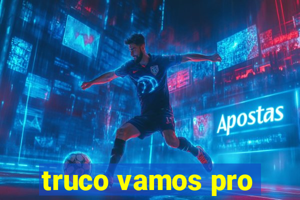 truco vamos pro